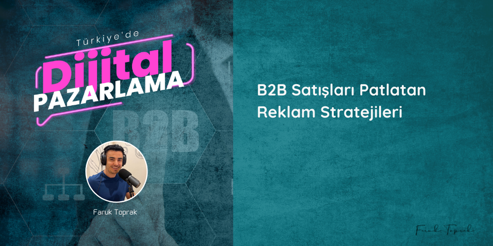 B2B Satışları Patlatan Reklam Stratejileri
